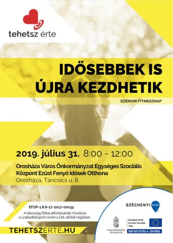 2019. július 31. - Idősebbek újra kezdhetik! - Orosháza - Orosháza Város Önkormányzat Egységes Szociális Központ Ezüst Fenyő Idősek Otthona